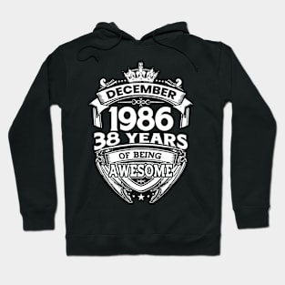 December 1986 38 Years Of Being Awesome Hoodie